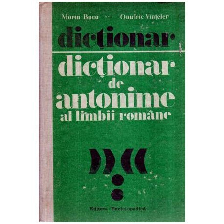 Marin Buca si Onufrie Vinteler - Dictionar de antonime al limbii romane - 116316