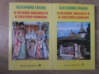 O ISTORIE UMANISTA A CULTURII ROMANE VOL.1-2-ALEXANDRU TANASE-223392 foto