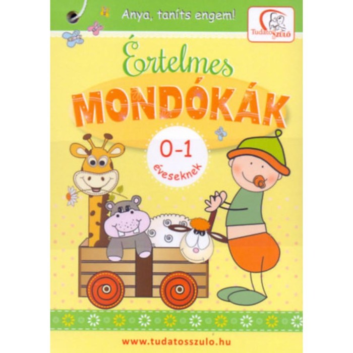 &Eacute;rtelmes mond&oacute;k&aacute;k 0-1 &eacute;veseknek - Anya, tan&iacute;ts engem! - De&aacute;kn&eacute; B. Katalin