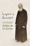 Leaganul si mormantul. Cuvinte despre rugaciune ale Cuviosului Marturisitor Sofian de la Antim - Sfantul Cuvios Marturisitor Sofian de la Manastirea A