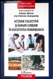 ACTIUNE COLECTIVA SI BUNURI COMUNE IN SOCIETATEA ROMANEASCA-ADRIAN MIROIU, IRIS-PATRICIA GOLOPENITA-349944
