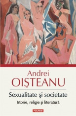 Sexualitate si societate. Istorie, religie si literatura Andrei Oisteanu editia2 foto