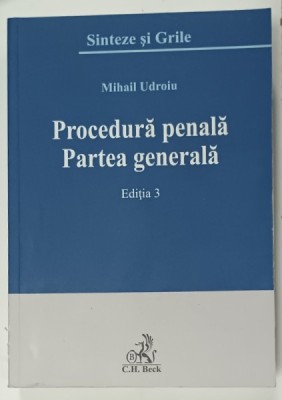PROCEDURA PENALA , PARTEA GENERALA , SINTEZE SI GRILE de MIHAIL UDROIU , EDITIA 3 , 2016 , SUBLINIATA * foto