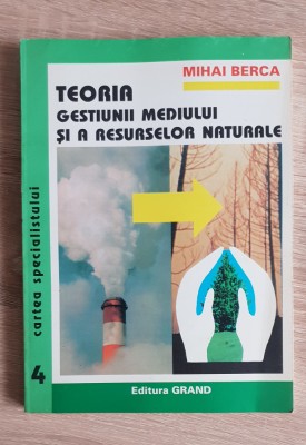 Teoria gestiunii mediului și a resurselor naturale - Mihai Berca foto