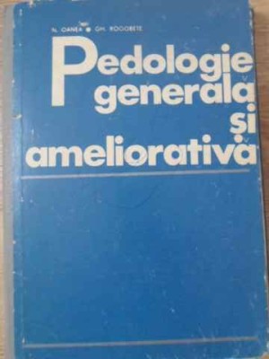 PEDOLOGIE GENERALA SI AMELIORATIVA-N. OANEA, GH. ROGOBETE-229260 foto