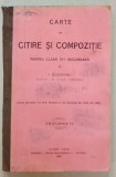CARTE DE CITIRE SI COMPOZITIE , PENTRU CLASA IV -A SECUNDARA de I. SUCHIANU , 1909
