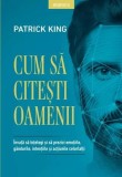 Cum să citești oamenii - Paperback brosat - Patrick King - Litera