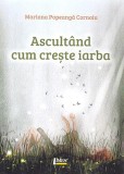 Ascultand cum creste iarba | Mariana Popeanga Cornoiu, 2019