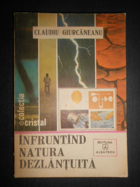 Claudiu Giurcaneanu - Infruntand natura dezlantuita