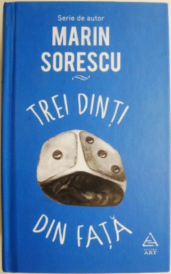 Trei dinti din fata &amp;ndash; Marin Sorescu foto