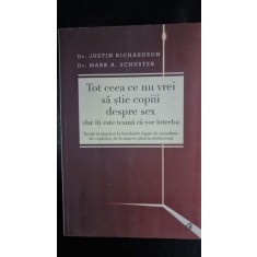 Tot ceea ce nu vrei sa stie copiii despre sex (dar iti este teama ca vor intreba) - Justin Richardson, Mark A. Schuster