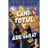 Cand totul e adevarat - Erin Watt