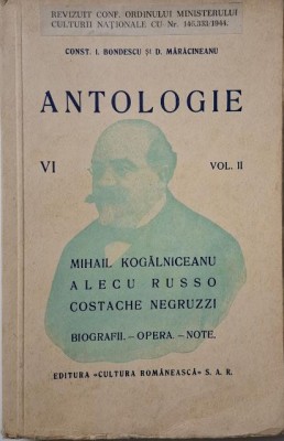 Antologie VI, vol. II. Mihail Kogalniceanu, Alecu Russo, Costache Negruzzi (Biografii &amp;ndash; Opera - Note) &amp;ndash; Const. I. Bondescu, D. Maracineanu foto