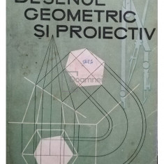 Virgiliu Ionescu - Desenul geometric si proiectiv (editia 1958)