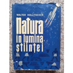Natura In Lumina Stiintei - Walter Hollitscher , A306
