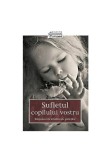 Cumpara ieftin Sufletul copilului vostru - Raspunsuri la intrebari ale parintilor