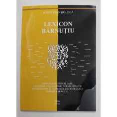 LEXICON BARNUTIU , EDITIA A III -A COMPLETATA de SORIN IOAN BOLDEA , 2016