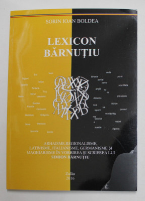 LEXICON BARNUTIU , EDITIA A III -A COMPLETATA de SORIN IOAN BOLDEA , 2016 foto