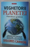 VEGHETORII PLANETEI , PASTRATORII GRADINII de DOLORES CANNON , 2023