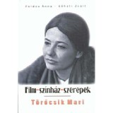 T&ouml;rőcsik Mari - Film-Sz&iacute;nh&aacute;z-Szerepek - Film - sz&iacute;nh&aacute;z - szerepek - F&ouml;ldes Anna