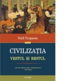 Civilizatia. Vestul si Restul (editia 2017) - Niall Ferguson