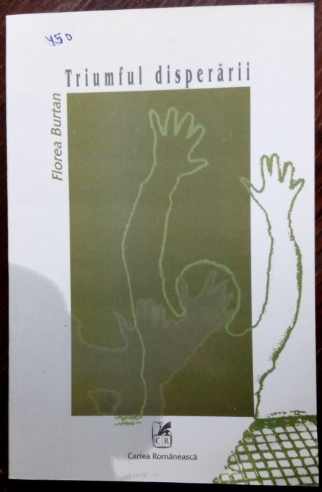 FLOREA BURTAN: TRIUMFUL DISPERARII/VERSURI 2004/dedicatie-autograf pt M.GELELETU