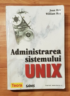 Administrarea sistemului Unix de Joan Ray, William Ray foto