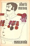 Mascarada - Alberto Moravia, Editura Univers, 1971, Roman, 275 pagini
