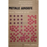 Marin Trusculescu - Metale amorfe (Editia: 1988)