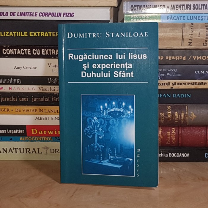 DUMITRU STANILOAE - RUGACIUNEA LUI IISUS SI EXPERIENTA DUHULUI SFANT , SIBIU , 2003 #