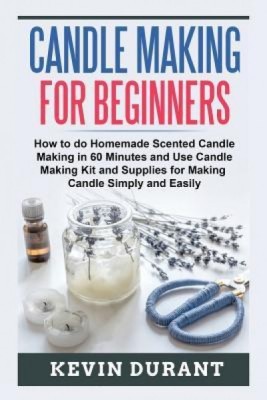 Candle Making for Beginners: How to Do Homemade Scented Candle Making in 60 Minutes and Use Candle Making Kit and Supplies for Making Candle Simply foto