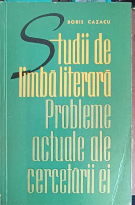 STUDII DE LIMBA LITERARA PROBLEME ACTUALE ALE CERCETARII EI-BORIS CAZACU