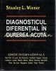 Diagnosticul Diferential in Durerea Acuta - Stanley L. Wiener, McGraw Hill, 1998, 698 pagini, Medicina