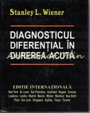 Cumpara ieftin Diagnosticul Diferential in Durerea Acuta - Stanley L. Wiener, McGraw Hill, 1998, 698 pagini, Medicina