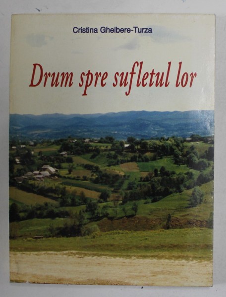 DRUM SPRE SUFLETUL LOR de CRISTINA GHELBERE - TURZA , 2001