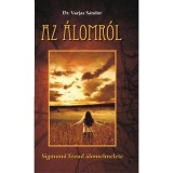 Az &aacute;lomr&oacute;l - Sigmund Freud &aacute;lomelm&eacute;lete - Dr. Varjas S&aacute;ndor