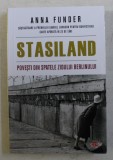 STASILAND , POVESTI DIN SPATELE ZIDULUI BERLINLUI de ANNA FUNDER , 2019