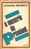 Leonida Neamtu - O meserie de premiant, Editura Dacia 1977, Carte Literatura Romana Veche