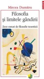 Filosofia si limitele gandirii de Mircea Dumitru, carte Polirom, carti non-fictiune, tip brosat