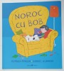 NOROC CU BOB de MATTHEW MORGAN , ilustratii de GABRIEL ALBOROZO , 2020