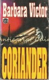 Coriander - Barbara Victor, Rao, 1993, Roman de Beletristica, Limba Romana, 283 Pagini