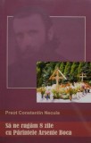 Sa Ne Rugam 8 Zile cu Parintele Arsenie Boca - Constantin Necula - Carte Crestinism