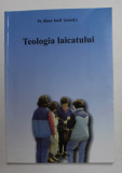 TEOLOGIA LAICATULUI - LAICII IN BISERICA SI IN LUME LA LUMINA CONCILIULUI VATICAN II de Pr. IOSIF BISOC , 2004