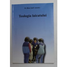 TEOLOGIA LAICATULUI - LAICII IN BISERICA SI IN LUME LA LUMINA CONCILIULUI VATICAN II de Pr. IOSIF BISOC , 2004