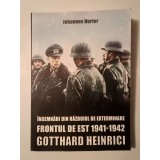 Johannes Hurter - &Icirc;nsemnări din războiul de exterminare: frontul de est 1941-1942. Gotthard Heinrici