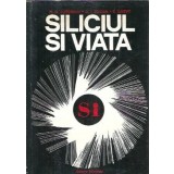 Siliciul si viata - E. Lukevit, G. I. Zelcian, M. G. Voronkov