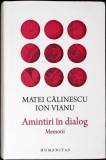 AMINTIRI IN DIALOG. MEMORII-MATEI CALINESCU, ION VIANU-350088