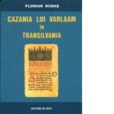 Cazania lui Varlaam in Transilvania - Florian Dudas