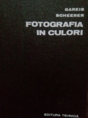 Gareis Scheerer - Fotografia in culori (editia 1976) foto