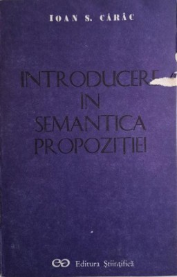 Introducere in semantica propozitiei &amp;ndash; Ioan S. Carac foto